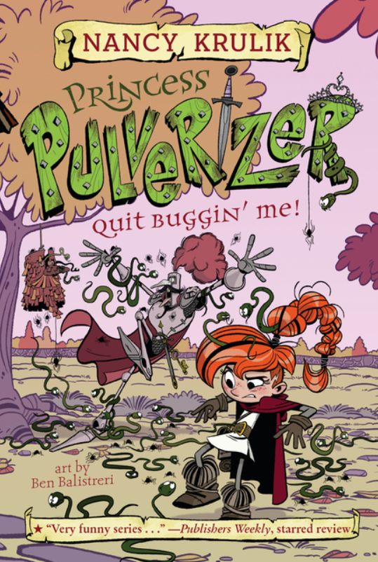 Princess Pulverizer: vol. 4, Quit Buggin' Me!