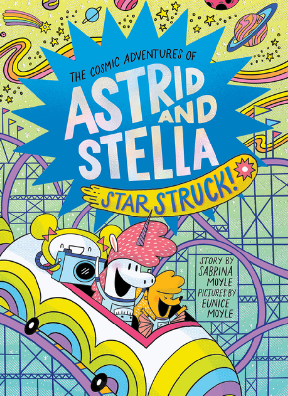 The Cosmic Adventures of Astrid and Stella: vol. 2, Star Struck!