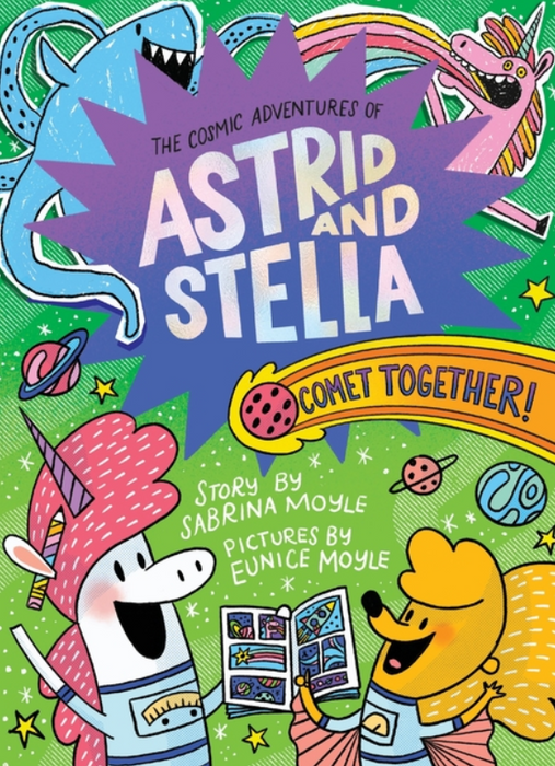 The Cosmic Adventures of Astrid and Stella: Comet Together!