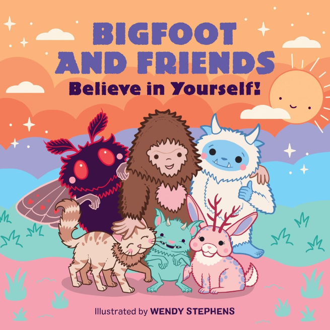 Bigfoot and Friends: Believe in Yourself!