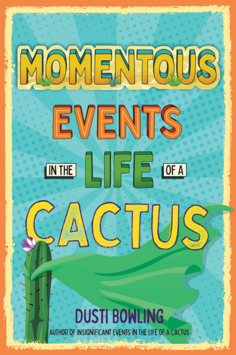 Momentous Events in the Life of a Cactus