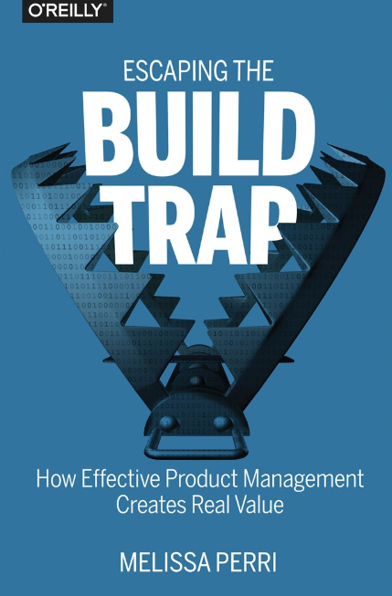 Escaping the Build Trap