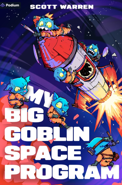 My Big Goblin Space Program: vol. 1