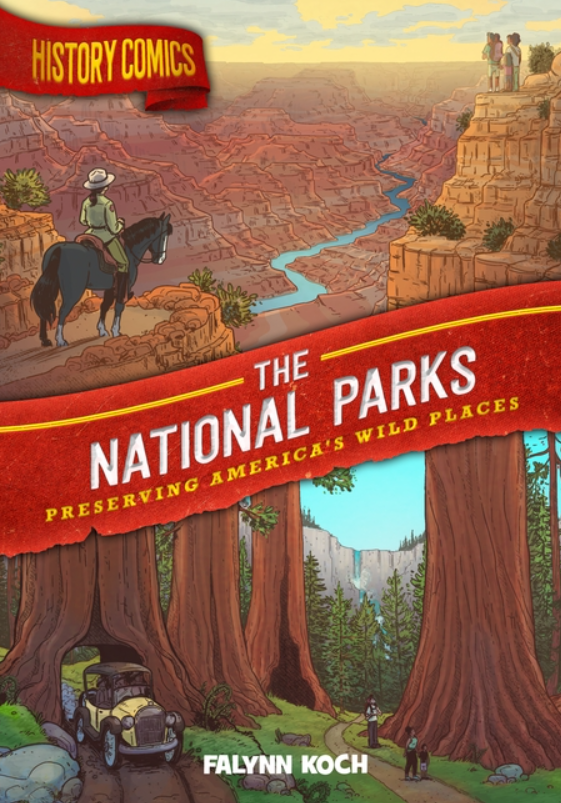 History Comics: vol. 6, The National Parks: Preserving America's Wild Places