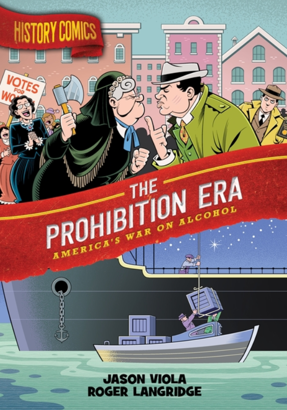 History Comics: vol. 12, The Prohibition Era: America's War on Alcohol