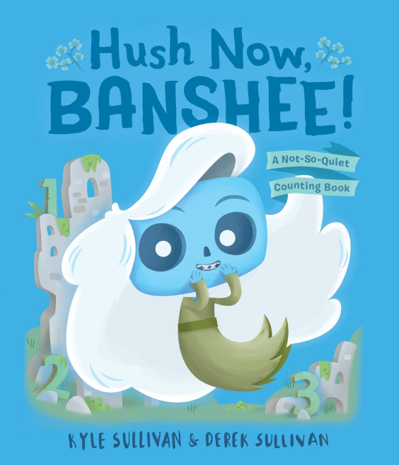 Hush Now, Banshee!