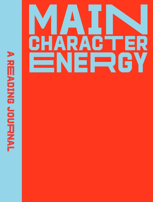 Main Character Energy: A Reading Journal