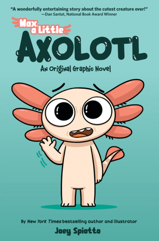 Max, a Little Axolotl: vol. 1