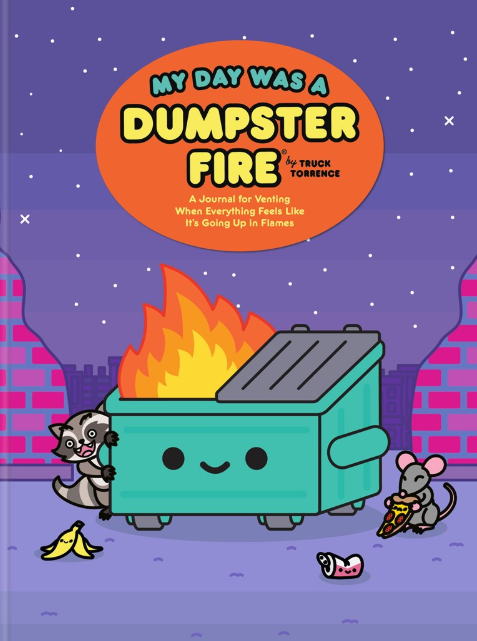 My Day Was a Dumpster Fire Journal