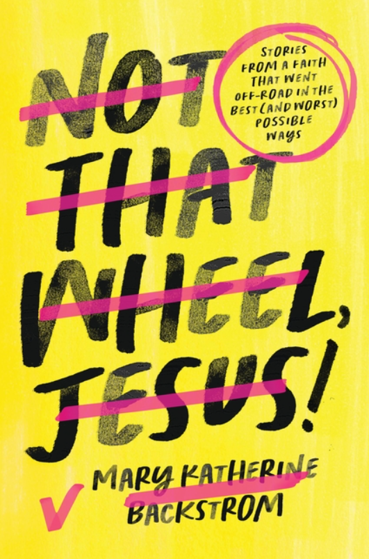 Not That Wheel, Jesus!