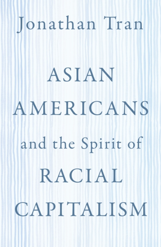 Asian Americans and the Spirit of Racial Capitalism