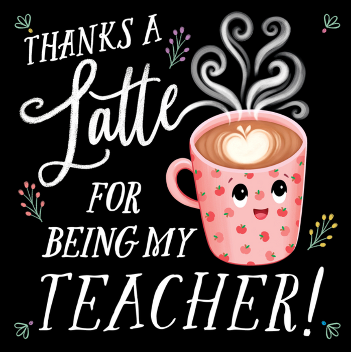 Thanks a Latte for Being My Teacher!