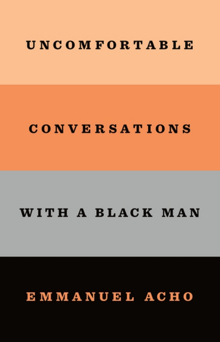 Uncomfortable Conversations with a Black Man