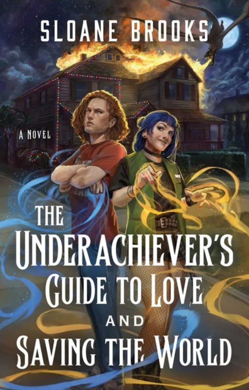 The Underachiever's Guide to Love and Saving the World