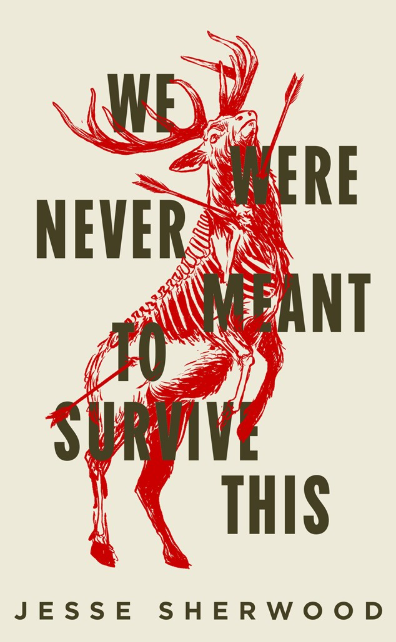 We Were Never Meant to Survive This