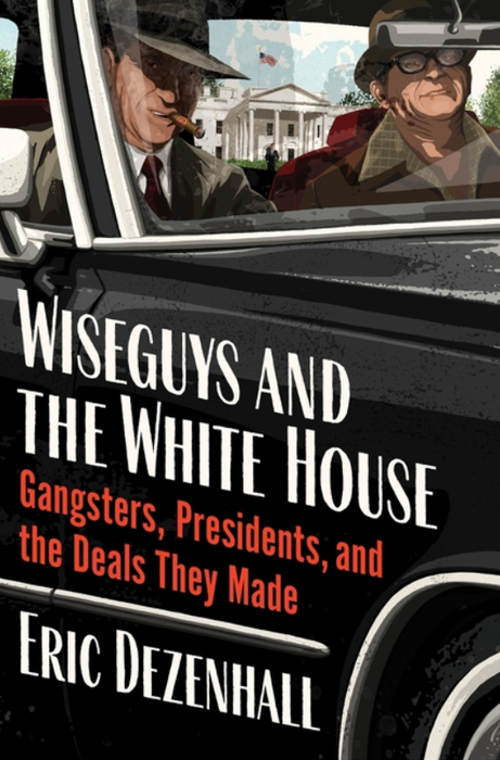 Wiseguys and the White House