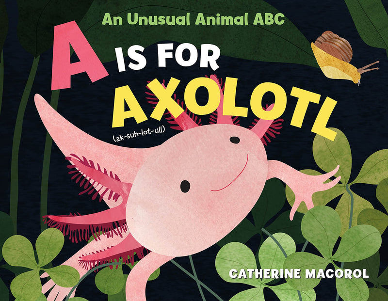 A is for Axolotl